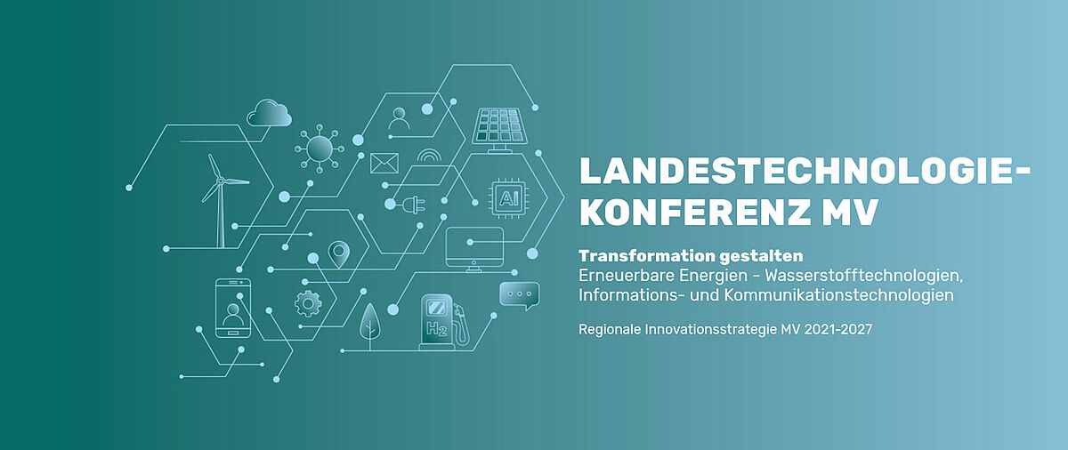 Landestechnologiekonferenz MV - Transformation gestalten. Erneuerbare Energiern - Wasserstofftechnologien, Informations- und Kommunikationstechnologien