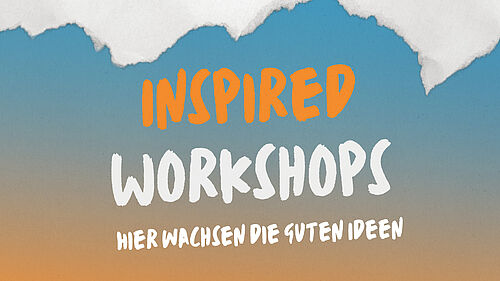 INSPIRED Workshops: Hier wachsen Ideen